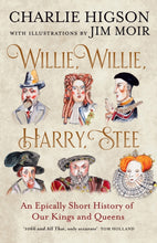 Load image into Gallery viewer, Willie, Willie, Harry, Stee : An Epically Short History of Our Kings and Queens-9780008741051