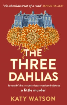 The Three Dahlias by Katy Watson paperback : 'An absolute treat of a read with all the ingredients of a vintage murder mystery' Janice Hallett