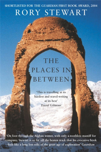 The Places In Between : A vivid account of a death-defying walk across war-torn Afghanistan-9781447271062
