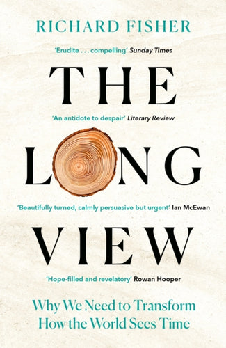 The Long View : Why We Need to Transform How the World Sees Time-9781472285256