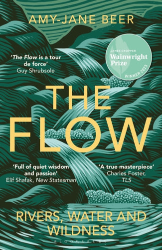 The Flow : Rivers, Water and Wildness – WINNER OF THE 2023 WAINWRIGHT PRIZE FOR NATURE WRITING-9781472977403