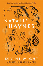 Cargar imagen en el visor de la galería, Signed Indie Edition Divine Might : Goddesses in Greek Myth by Natalie Haynes 28/9/23