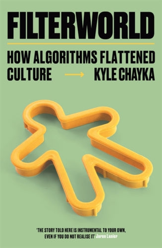 Filterworld : How Algorithms Flattened Culture-9781788706971