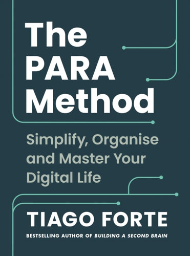 The PARA Method : Simplify, Organise and Master Your Digital Life-9781800819542