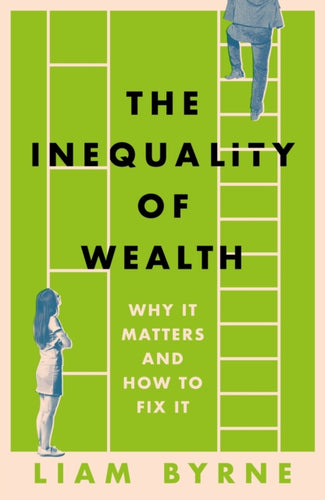 The Inequality of Wealth : Why it Matters and How to Fix it-9781804543382