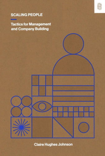 Scaling People : Tactics for Management and Company Building-9781953953216