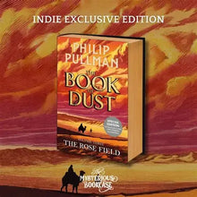 Load image into Gallery viewer, INDIE EXCLUSIVE EDITION! The Rose Field by Phillip Pullman: the long-awaited and highly anticipated conclusion to The Book of Dust sequence The Book Nook