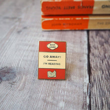 Cargar imagen en el visor de la galería, 'Go Away I'm Reading' Book Lover Enamel Pin Badge The Book Nook