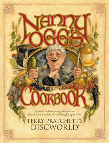Nanny Ogg's Cookbook : a beautifully illustrated collection of recipes and reflections on life from one of the most famous witches from Sir Terry Pratchett's bestselling Discworld series-9780552146739