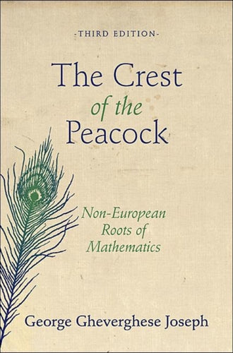 The Crest of the Peacock : Non-European Roots of Mathematics - Third Edition-9780691135267