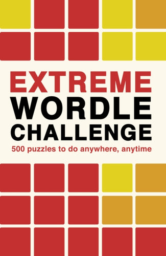 Extreme Wordle Challenge : 500 puzzles to do anywhere, anytime Volume 2-9780711281714