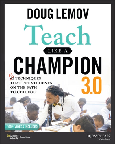 Teach Like a Champion 3.0 - 63 Techniques that Put Students on the Path to College-9781119712619
