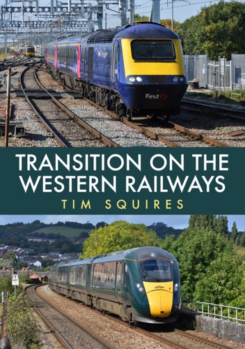 Transition on the Western Railways : HST to IET-9781398102750