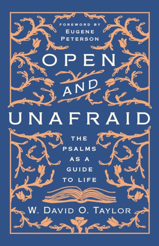 Open and Unafraid : The Psalms as a Guide to Life-9781400210510
