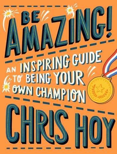 Be Amazing! An inspiring guide to being your own champion-9781406394733