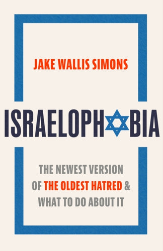 Israelophobia : The Newest Version of the Oldest Hatred and What To Do About It-9781408719275