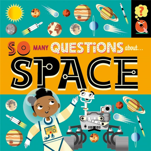 So Many Questions: About Space-9781526317667
