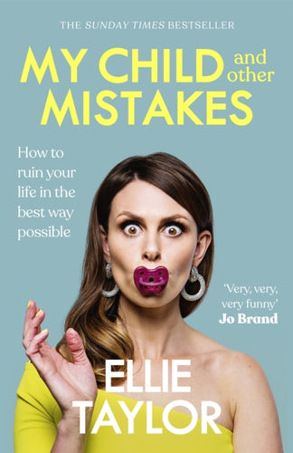 My Child and Other Mistakes : How to ruin your life in the best way possible-9781529362985