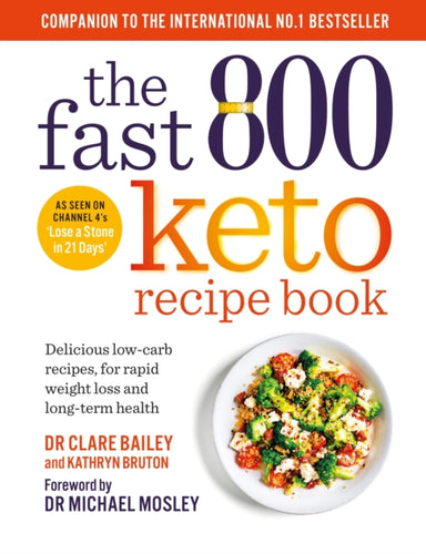 The Fast 800 Keto Recipe Book : Delicious low-carb recipes, for rapid weight loss and long-term health-9781780725130