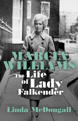 Marcia Williams : The Life and Times of Baroness Falkender-9781785907524