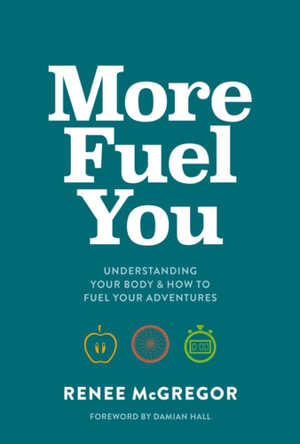 More Fuel You : Understanding your body & how to fuel your adventures-9781839810824