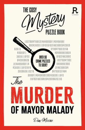 The Cosy Mystery Puzzle Book - The Murder of Mayor Malady : Over 90 crime puzzles to solve!-9781913602383