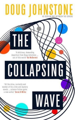 The Collapsing Wave : The epic, awe-inspiring new novel from the author of BBC 2's Between the Covers pick THE SPACE BETWEEN US : 2-9781916788053