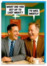 Cargar imagen en el visor de la galería, What did you get up to last night Greeting Card

