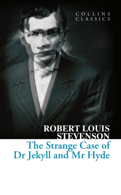 The Strange Case of Dr Jekyll and Mr Hyde by Robert Louis Stevenson (Author) Collins Classics