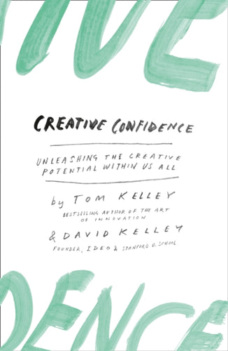 Creative Confidence : Unleashing the Creative Potential within Us All-9780008139384