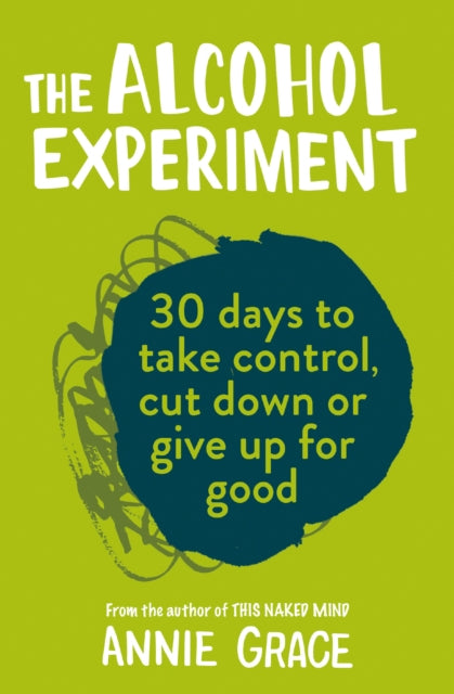 The Alcohol Experiment : How to Take Control of Your Drinking and Enjoy Being Sober for Good-9780008293505