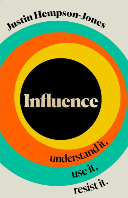 Influence : Understand it, Use it, Resist it-9780008382162