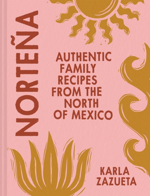 Nortena : Authentic Family Recipes from Northern Mexico-9780008599485