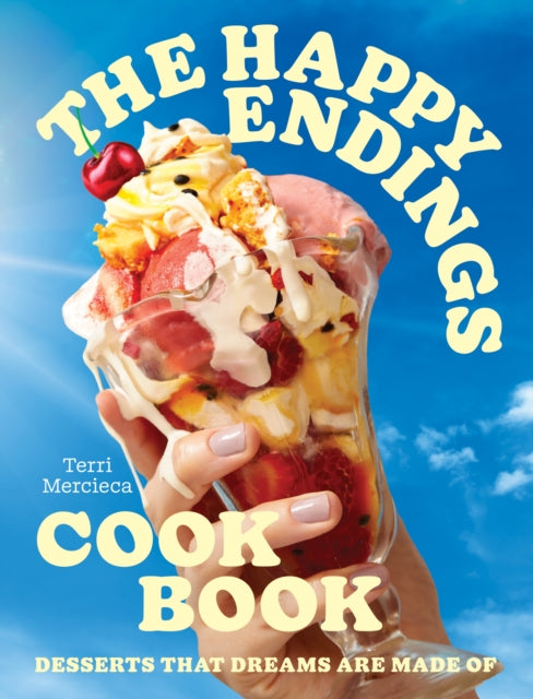The Happy Endings Cookbook : Desserts That Dreams are Made of-9780008603779