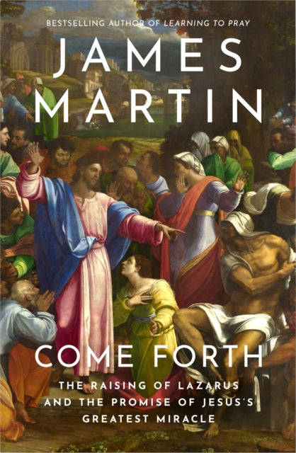 Come Forth : The Raising of Lazarus and the Promise of Jesus’s Greatest Miracle-9780008613136