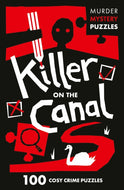Killer on the Canal : 100 Logic Puzzles to Solve the Murder Mystery-9780008710057