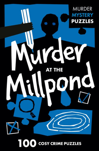 Murder at the Millpond : 100 Logic Puzzles to Solve the Murder Mystery-9780008710071
