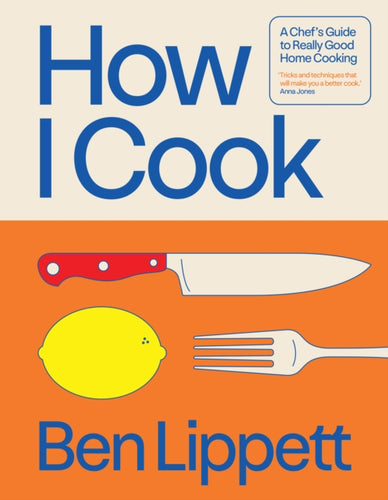 How I Cook : A Chef's Guide to Really Good Home Cooking-9780008715991