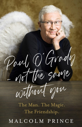 Paul O'Grady – Not The Same Without You : The Man. the Magic. the Friendship.-9780008729196
