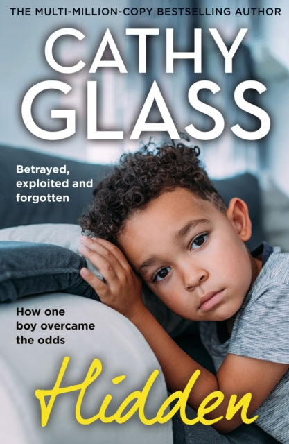Hidden : Betrayed, Exploited and Forgotten. How One Boy Overcame the Odds.-9780008742386