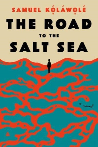 The Road to the Salt Sea : A Novel-9780063050853