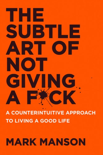 The Subtle Art of Not Giving a F*ck UK : A Counterintuitive Approach to Living a Good Life-9780063456242
