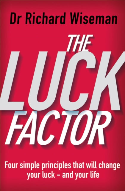 The Luck Factor : The Scientific Study of the Lucky Mind-9780099443247