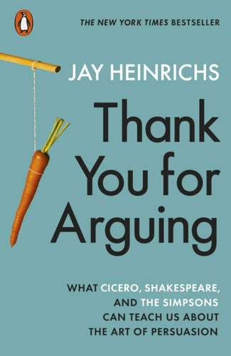 Thank You for Arguing : What Cicero, Shakespeare and the Simpsons Can Teach Us About the Art of Persuasion-9780141994079