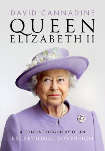 Queen Elizabeth II : A Concise Biography of an Exceptional Sovereign-9780198902300
