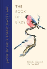 Cargar imagen en el visor de la galería, The Book of Birds : A Field Guide to Wonder and Loss by Robert Macfarlane and Jackie Morris  signed (by both authors) and indies exclusive edition with a limited-edition numbered print
