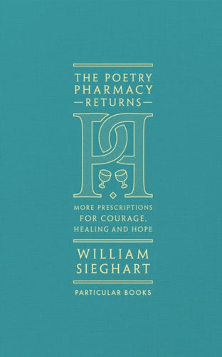 The Poetry Pharmacy Returns : More Prescriptions for Courage, Healing and Hope-9780241419052