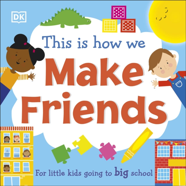 This Is How We Make Friends : For little kids going to big school-9780241502655