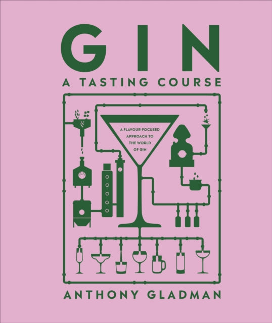 Gin A Tasting Course : A Flavour-focused Approach to the World of Gin-9780241593363