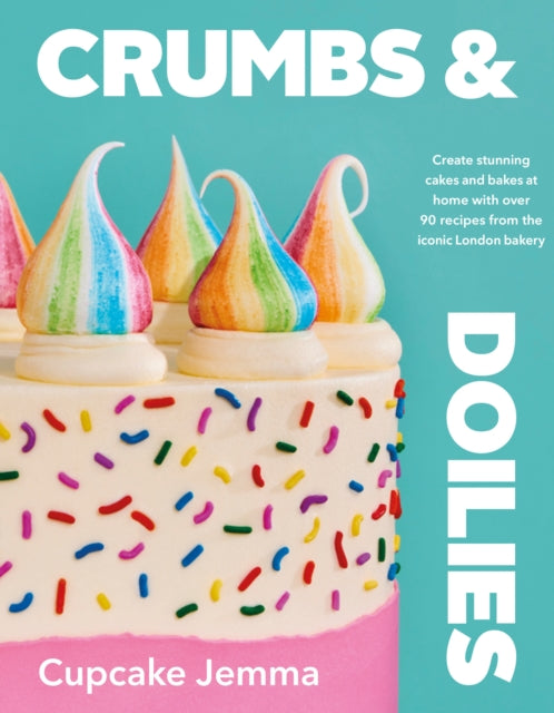 Crumbs & Doilies : Over 90 mouth-watering bakes to create at home from YouTube sensation Cupcake Jemma-9780241610848